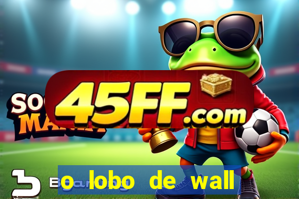 o lobo de wall street gratis